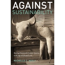 Against Sustainability: Reading Nineteenth-Century America in the Age of Climate Crisis Paperback, Fordham University Press, English, 9780823288205