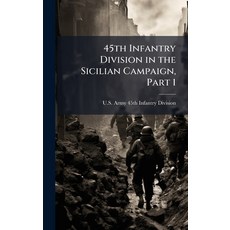 (영문도서)45th Infantry Division in the Sicilian Campaign Part 1 Hardcover, Hutson Street Press, English, 9781025142630