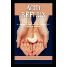 (영문도서) Acid Reflux: Detailed Beginners Guide To Acid Reflux Paperback, Independently Published, English, 9798357928382