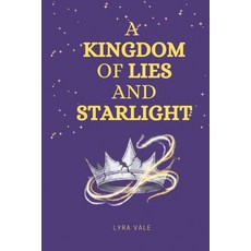 (영문도서)A Kingdom of Lies and Starlight: The Rift Chronicles: Volume 1 Paperback, Independently Published, English, 9798241295002