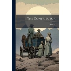 (영문도서)The Contributor: Representing The Young Men's And Young Ladies' Mutual Improveme... Paperback, Nabu Press, English, 9781174575822