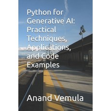 (영문도서) Python for Generative AI: Practical Techniques Applications and Code Examples Paperback, Independently Published, English, 9798327023796