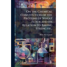(영문도서)On the Chemical Constitution of the Proteins of Wheat Flour and its Relation to... Paperback, Hutson Street Press, English, 9781024134094