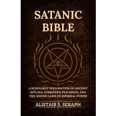 (영문도서)Satanic Bible: A Scholarly Exploration of Ancient Rituals Forbidden Teachings ... Paperback, Independently Published, English, 9798276860381