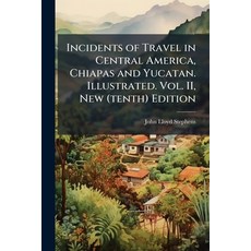 (영문도서)Incidents of Travel in Central America Chiapas and Yucatan. Illustrated. Vol. I... Paperback, Hutson Street Press, English, 9781024288261
