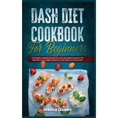 Dash Diet Cookbook for Beginners: This fantastic cookbook will teach you many new updated recipes on... Hardcover, Jessica Queen, English, 9781801944298