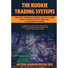 The Rookie Trading Systems Paperback, Independently Published, English, 9798596220117