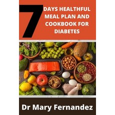 7 Days Healthful Meal Plan and Cookbook for Diabetes Paperback, Independently Published, English, 9798715176400