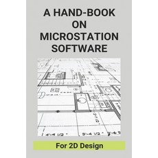 A Hand-Book On Microstation Software: For 2D Design: Microstation Rotate View 2D Paperback, Independently Published