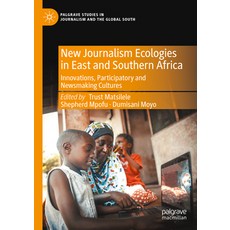 (영문도서) New Journalism Ecologies in East and Southern Africa: Innovations Participatory and Newsmaki... Hardcover, Palgrave MacMillan, English, 9783031236242