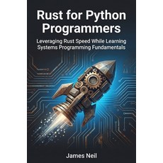 (영문도서)Rust for Python Programmers: Leveraging Rust Speed While Learning Systems Progra... Paperback, Independently Published, English, 9798259480490 Independently Published, English, 9798259480490