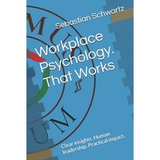 (영문도서)Workplace Psychology. That Works: Clear insights. Human leadership. Practical im... Paperback, Independently Published, English, 9798242394865