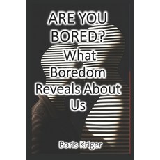 (영문도서)ARE YOU BORED? What Boredom Reveals About Us Paperback, Independently Published, English, 9798267001625