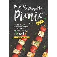 (영문도서) Perfectly-Portable Picnic Recipes: Salads Slaws Sandwiches Wraps Savory Snacks and Sweet... Paperback, Independently Published, English, 9781687468215