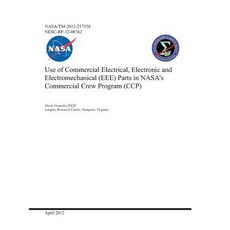Use of Commercial Electrical Electronic and Electromechanical (Eee) Parts in Nasa's Commercial Crew... Paperback, Independently Published, English, 9781794071599