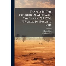 (英文圖書)Travels In The Interior Of Africa In The Years 1795 1796 1797 Also In 1805 A... 平裝版, Hutson Street Press, 英文