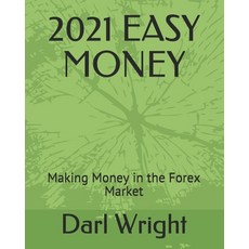 (영문도서) 2021 Easy Money: Making Money in the Forex Market Paperback, Independently Published, English, 9798749926392