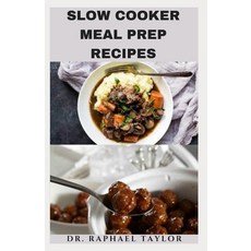 (영문도서) Slow Cooker Meal Prep Recipes: Nutritious Slow Cooker Recipes Menu Prep Food List With Easy ... Paperback, Independently Published, English, 9798547829406