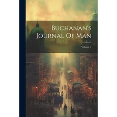 (영문도서) Buchanan's Journal Of Man; Volume 1 Paperback, Legare Street Press, English, 9781021544803