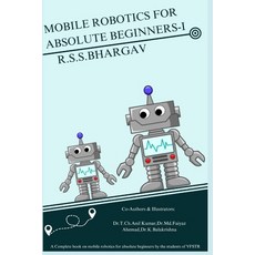 (영문도서) Mobile Robotics for Absolute Beginners-I: "Discovering the World of Mobile Robo... Paperback, Independently Published, English, 9798873456437