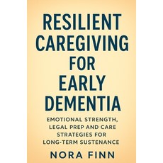 (영문도서)Resilient Caregiving for Early Dementia: Emotional Strength Legal Prep and Care... Paperback, Independently Published, English, 9798262793907