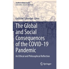 (영문도서) The Global and Social Consequences of the Covid-19 Pandemic: An Ethical and Philosophical Ref... Hardcover, Springer, English, 9783030979812