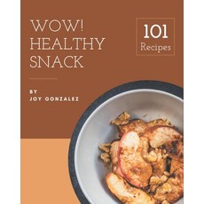 Wow! 101 Healthy Snack Recipes: A Healthy Snack Cookbook You Won't be Able to Put Down Paperback, Independently Published, English, 9798567573174
