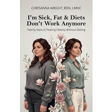 (영문도서)I'm Sick Fat & Diets Don't Work Anymore Twenty Years Of Treating Obesity Witho... Paperback