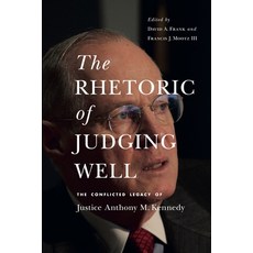 (영문도서) The Rhetoric of Judging Well: The Conflicted Legacy of Justice Anthony M. Kennedy Paperback, Penn State University Press, English, 9780271094854