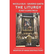 (영문도서)The Liturgy Is Not a Spectacle: The Questionnaire to the Bishops on the Old Rite... Paperback, Independently Published, English, 9798268075359