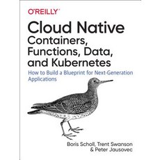 Cloud Native: Using Containers Functions and Data to Build Next-Generation Applications Paperback, O'Reilly Media, English, 9781492053828