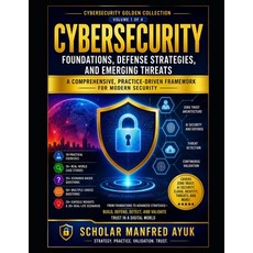(영문도서)Cybersecurity: Foundations Defense Strategies and Emerging Threats: A Comprehe... Paperback, Independently Published, English, 9798195586287 Independently Published, English, 9798195586287