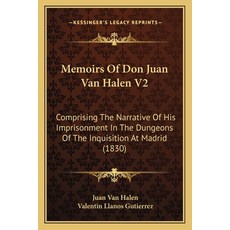 (영문도서) Memoirs Of Don Juan Van Halen V2: Comprising The Narrative Of His Imprisonment In The Dungeon... Paperback, Kessinger Publishing, English, 9781165802913