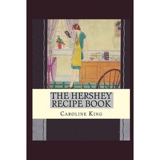 (영문도서) The Hershey Recipe Book: By Caroline B. King Paperback, Independently Published, English, 9798859177387