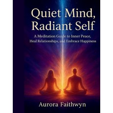 (英文圖書)Quiet Mind Radiant Self: A Meditation Guide to Inner peace Heal Relationships ... 平裝版, Independently Published, 英文