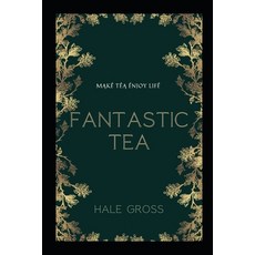 (영문도서) FĄntĄstic TêĄ: MĄkê TêĄ Ênjoy Lifê Paperback, Independently Published, English, 9798377258049