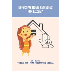 Effective Home Remedies For Eczema: 294 Ways To Deal With That Frustrating Eczema: Homeopathic Remed... Paperback, Independently Published, English, 9798740525082