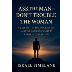(영문도서)Ask The Man - Dont Trouble The Woman Paperback, Spiritofasoundmind, English, 9798233374104