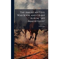 (英文圖書)The American Civil War Book and Grant Album "art Immortelles" 精裝版, Hutson Street Press, 英文