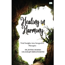 (영문도서)Healing in Harmony-Vital Insights into Integrative Therapies Paperback, Bookmystory, English, 9789349509931
