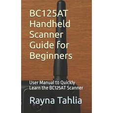(英文圖書)BC125AT Handheld Scanner Guide for Beginners: User Manual to Quickly Learn the B... 平裝版, Independently Published, 英文