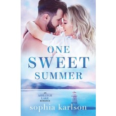 (영문도서)One Sweet Summer: A steamy small town contemporary romance Paperback, Independently Published, English, 9798824760743