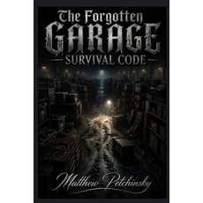 (영문도서)The Forgotten Garage Survival Code Paperback, Apophis Enterprises LLC, English, 9798256059392