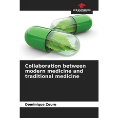 (영문도서)Collaboration between modern medicine and traditional medicine Paperback, Our Knowledge Publishing, English, 9786209547379