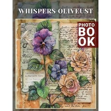 (영문도서) Whispers Oliveust Photo Book: Enchanting Scenes Captured Through 40 Beautiful I... Paperback, Independently Published, English, 9798301223600