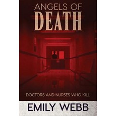 (영문도서) Angels of Death: Doctors and Nurses Who Kill Paperback, Clan Destine Press, English, 9780648556732