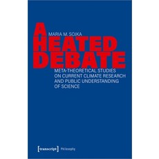 (영문도서) A Heated Debate: Meta-Theoretical Studies on Current Climate Research and Public Understandin... Paperback, Transcript Publishing, English, 9783837665802