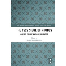 (영문도서) The 1522 Siege of Rhodes: Causes Course and Consequences Paperback, Routledge, English, 9780367723828