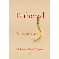 (영문도서)Tethered: You are not alone Hardcover, Iberico Nogueira, English, 9789893624609