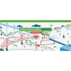 Who Built That? Bridges: An Introduction to Ten Great Bridges and Their Designers, Princeton Architectural Pr